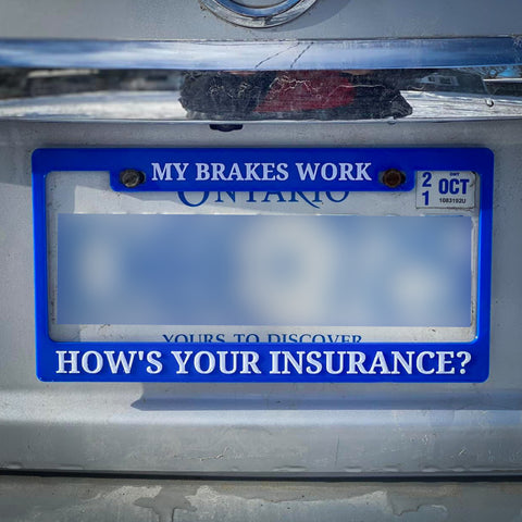 My Brakes Work - How's Your Insurance? - License Plate Frame